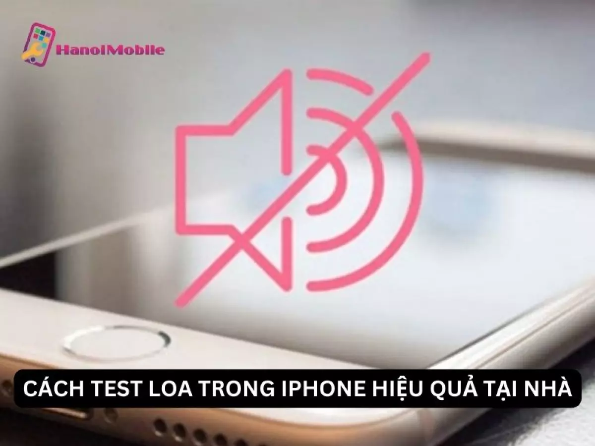 Cách test loa trong iPhone