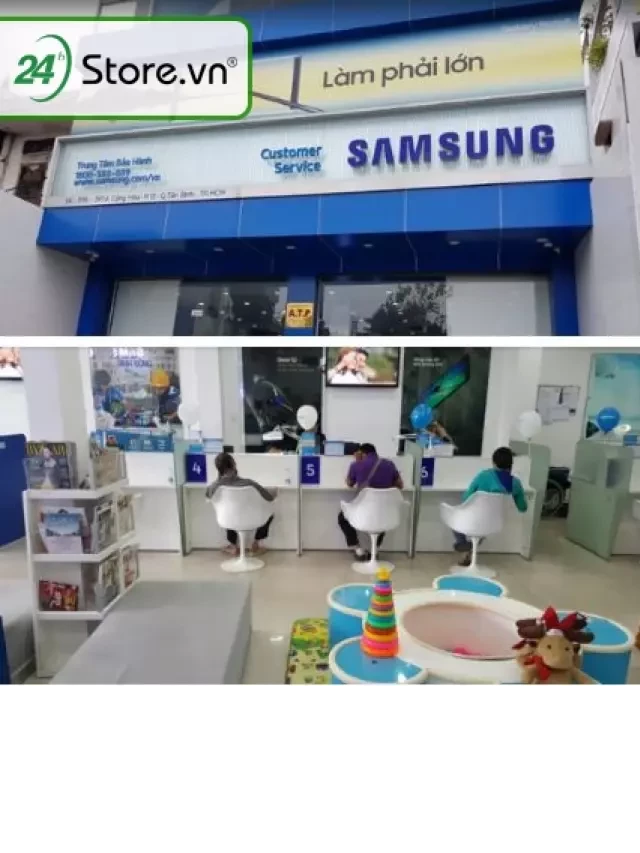   Địa chỉ trung tâm bảo hành Samsung tại TP.HCM và Hà Nội