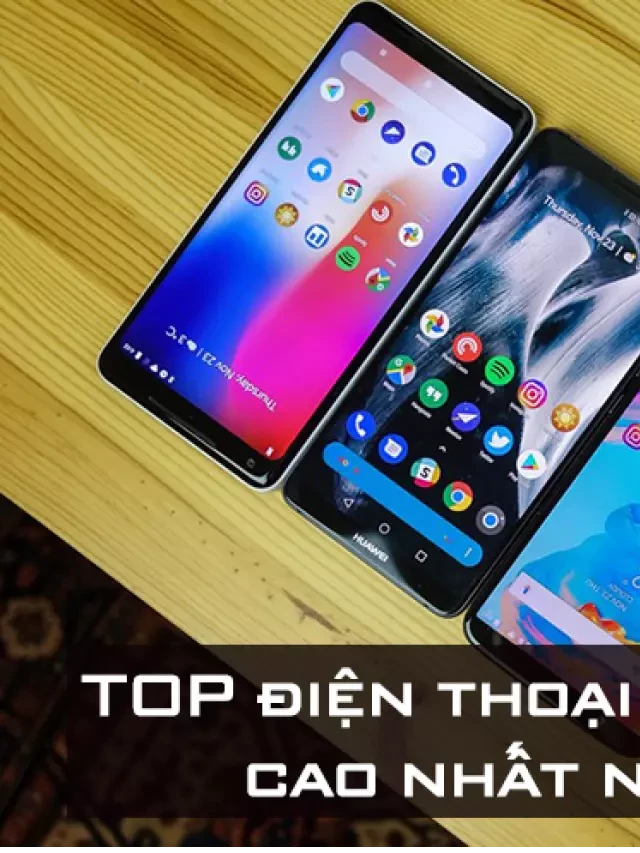   TOP 20 điện thoại có cấu hình cao nhất năm 2019