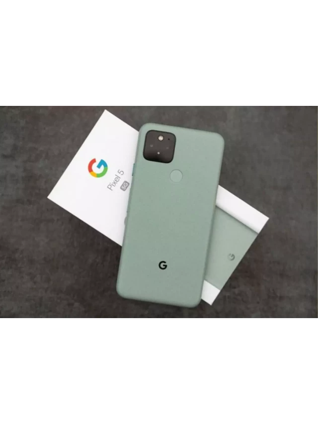   Google Pixel 5 Quốc tế - Thiết kế nhỏ gọn, hiệu năng mạnh mẽ