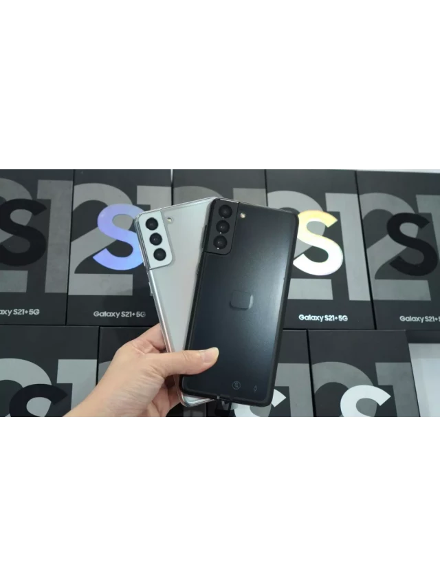   Samsung S21 Plus Mỹ 2 Sim - Trải nghiệm siêu phẩm mới