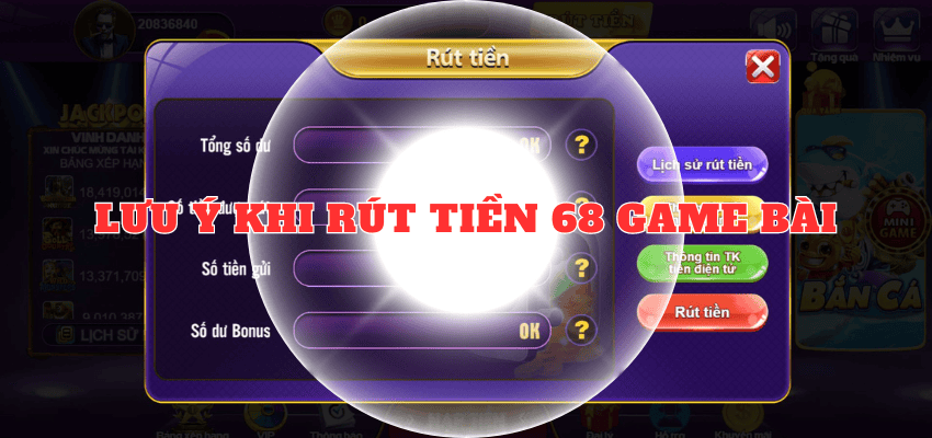 Lưu ý khi rút tiền 68 game bài